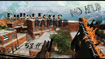 #1 Bullet Force Ranked (no HUD) || 53-11 W「Daddy Profound」