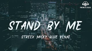 Streex Micky Blue VINAI - Stand By Me [ lyric ]
