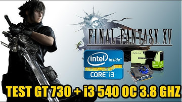 Test final fantasy XV GT 730 + i3 540