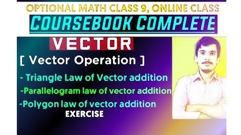 Optional math class 9 || VECTOR || Operation of vector || Triangle law of vector addition ||Exercise