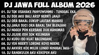 DJ JAWA FULL ALBUM 2026 || DJ TAK USAHAKE PANYUWUNMU - TUNGGAL EKA X DEMI KOWE X DENOK X SAKTENANE