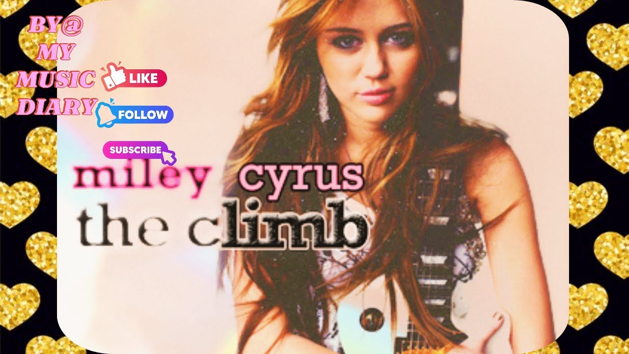 the climb by miley cyrus lyrics YouTube