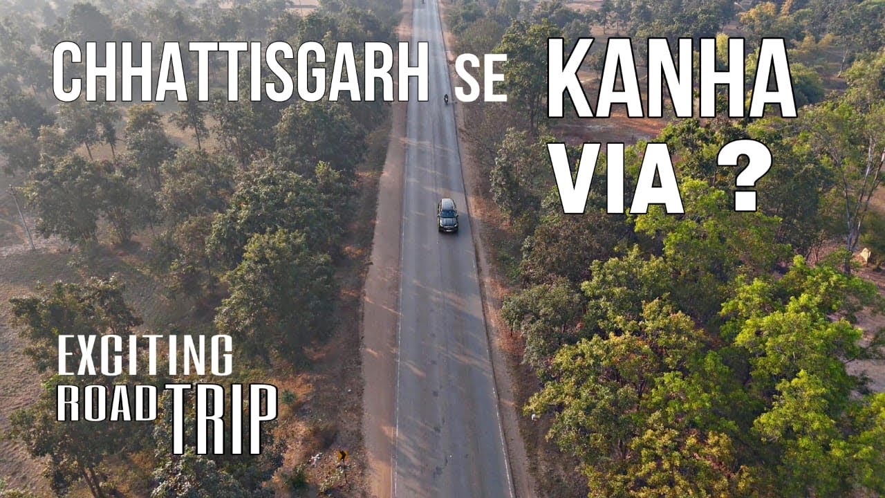 CHHATTISHGARH TO KANHA NATIONAL PARK ,WILD ROAD TRIP ,THE ROAD CONDITION ARE In 2026 ?