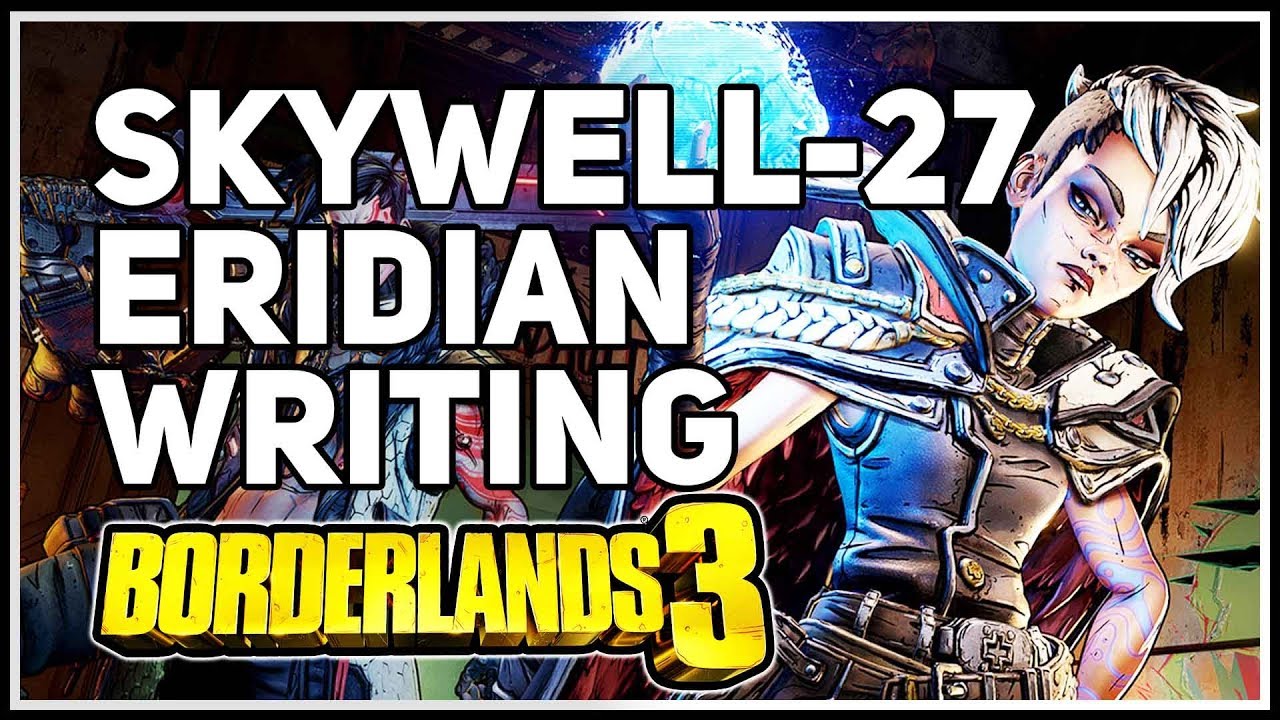 Skywell27 Eridian Writing Borderlands 3 YouTube