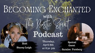 Becoming Enchanted with The Rustic Spirit S2E11 - Saralee