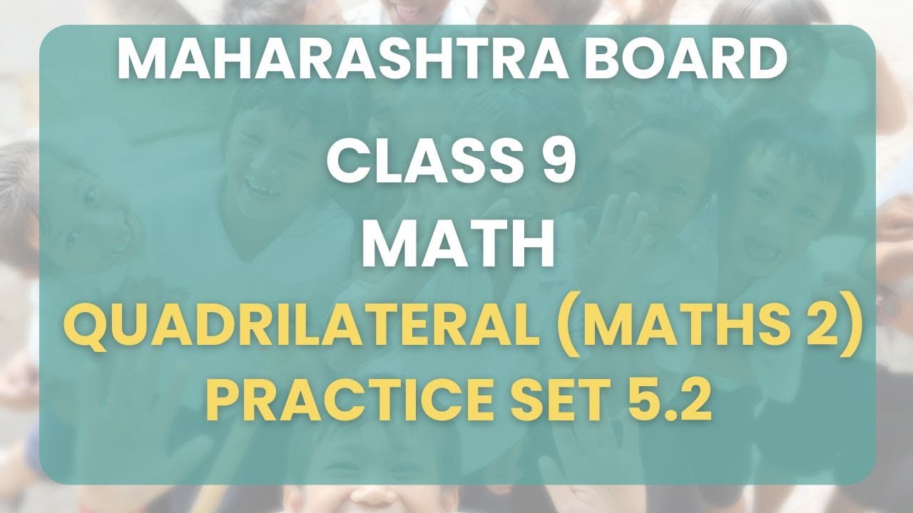 Class 9 | Math - Quadrilateral (maths 2) : Practice Set 5.2 ...