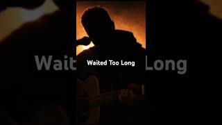 I Waited Too Long - Jacob Waters