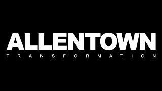 Allentown Transformation