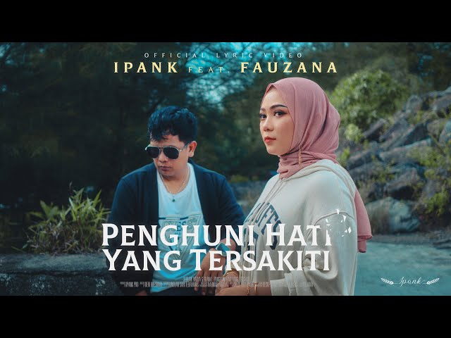 IPANK feat. FAUZANA - Penghuni Hati Yang Tersakiti (Official Lyric Video) class=