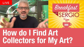 How do I Find Art Collectors for My Art? Breakfast 🍳 with Sergio #66