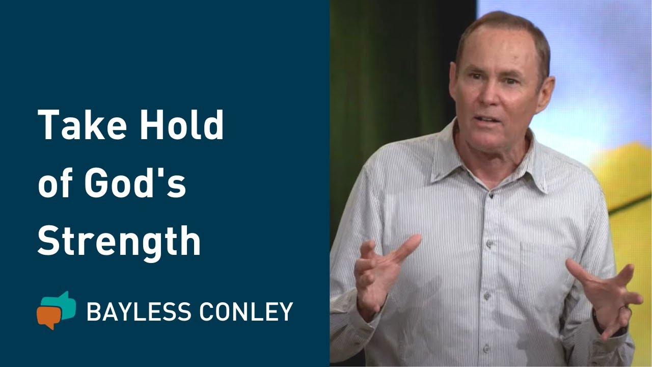 Find God's Strength (When You Need It Most) | Bayless Conley