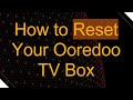 How to Reset Your Ooredoo TV Box