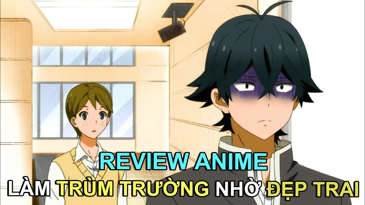 THANH NIÊN ĐƯỢC LÀM TRÙM TRƯỜNG NHỜ ĐẸP TRAI | REVIEW PHIM ANIME HAY - youtube