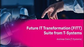 MODERNIZING IT – AN ACCELERATOR FOR THE DIGITAL FUTURE | Digital Event | T-Systems
