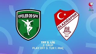 Maçin Tamami Tff 3. Lig Play Off 3. Tur 1. Maç Efeler 09 Spor Fk 0 - 3 Çimentaş Elazığspor