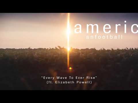 American Football Releases "Every Wave To Ever Rise" Ft. Elizabeth Powell