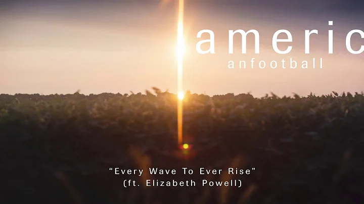 American Football - Every Wave To Ever Rise (ft. E...