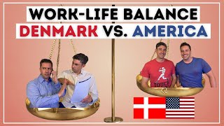 Americans Compare Work-Life Balance in Denmark and USA