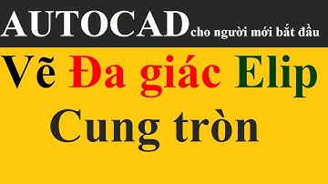 Lệnh vẽ hình Đa giác, hình Elip, Cung tròn trong Autocad #5