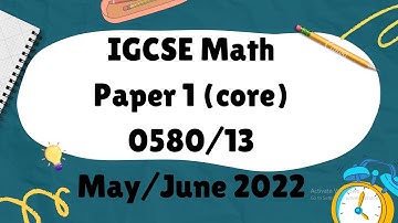 IGCSE Mathematics Paper 1 (core) 0580/13 May/June 2022