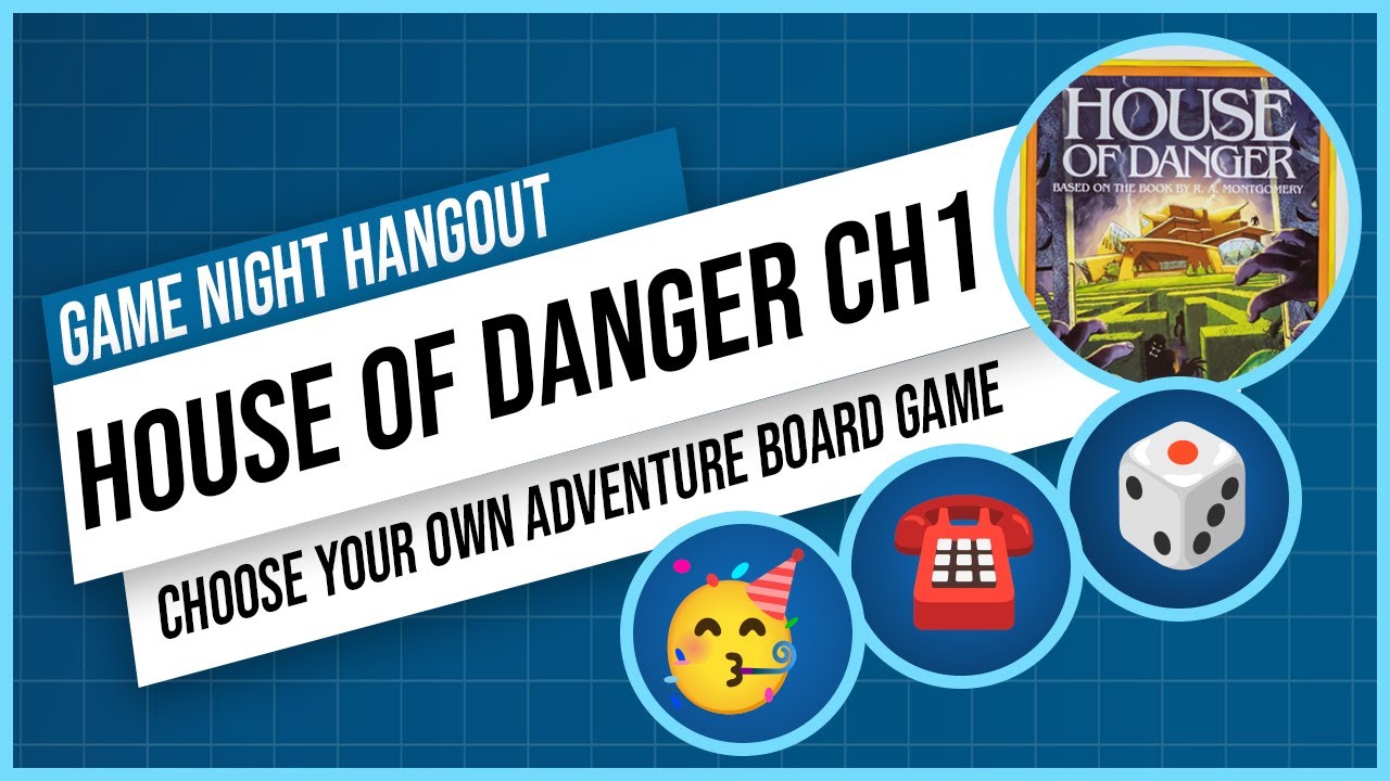 Game Night Hangout: House of Danger Chapter 1