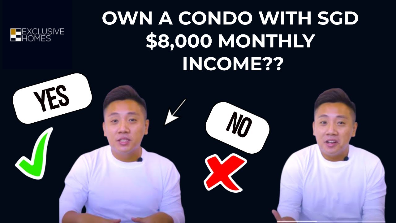 Is It Possible To Own A Private Property with SGD$8,000 Monthly Income? 