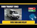 ford transit (2003) Fuse Box Location, Diagram and Relays