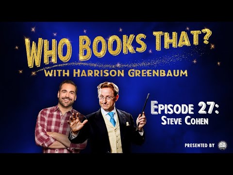 Who Books That? w/ Harrison Greenbaum, Ep. 27: STEVE COHEN (w/ HARRY LORAYNE, MARK LEVY, & more)