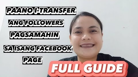 PAANO I-TRANSFER FOLLOWERS PAGSAMAHIN SA 1 FACEBOOK PAGE FULL GUIDE
