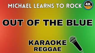 Out of The Blue (Reggae Karaoke) - Michael Learns to Rock