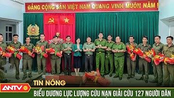 Biểu dương lực lượng cứu nạn giải cứu 127 người dân mắc kẹt trong mưa lớn | ANTV