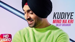 Kudiye Mind Na Kari (Full Video) | Diljit Dosanjh | Neeru Bajwa | Latest Punjabi Songs 2018 chords