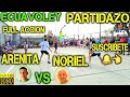 ECUAVOLEY ARENITA VS NORIEL / PARTIDAZO FULL ACCIÓN 🔥😱