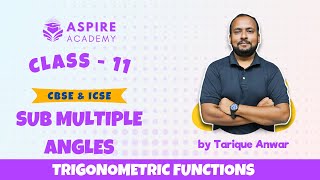 Sub Multiple Angles | Trigonometry Functions 14 | Class 11 CBSE ICSE | Lecture 1