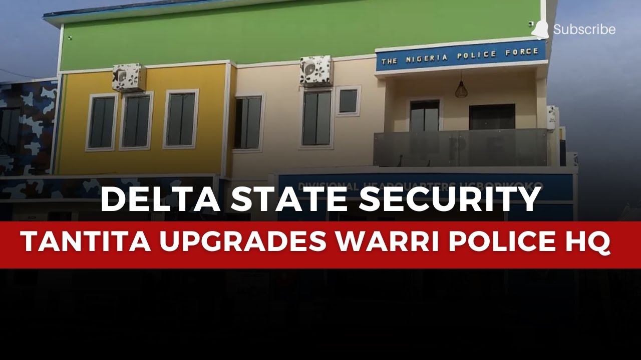 Tantita Security Revamps Warri Police HQ - YouTube