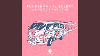 We've Got The Love (feat. Enlery) - Funkerman