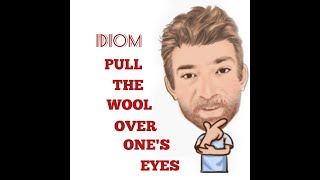 Pull the Wool Over Someone's Eyes - Idioms (439) Origin - English Tutor Nick P