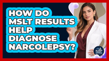 How Do MSLT Results Help Diagnose Narcolepsy? - Sleep Apnea Support Network