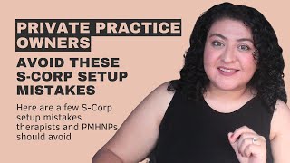 Avoid These S-Corp Setup Mistakes for Your Private Practice Wealth