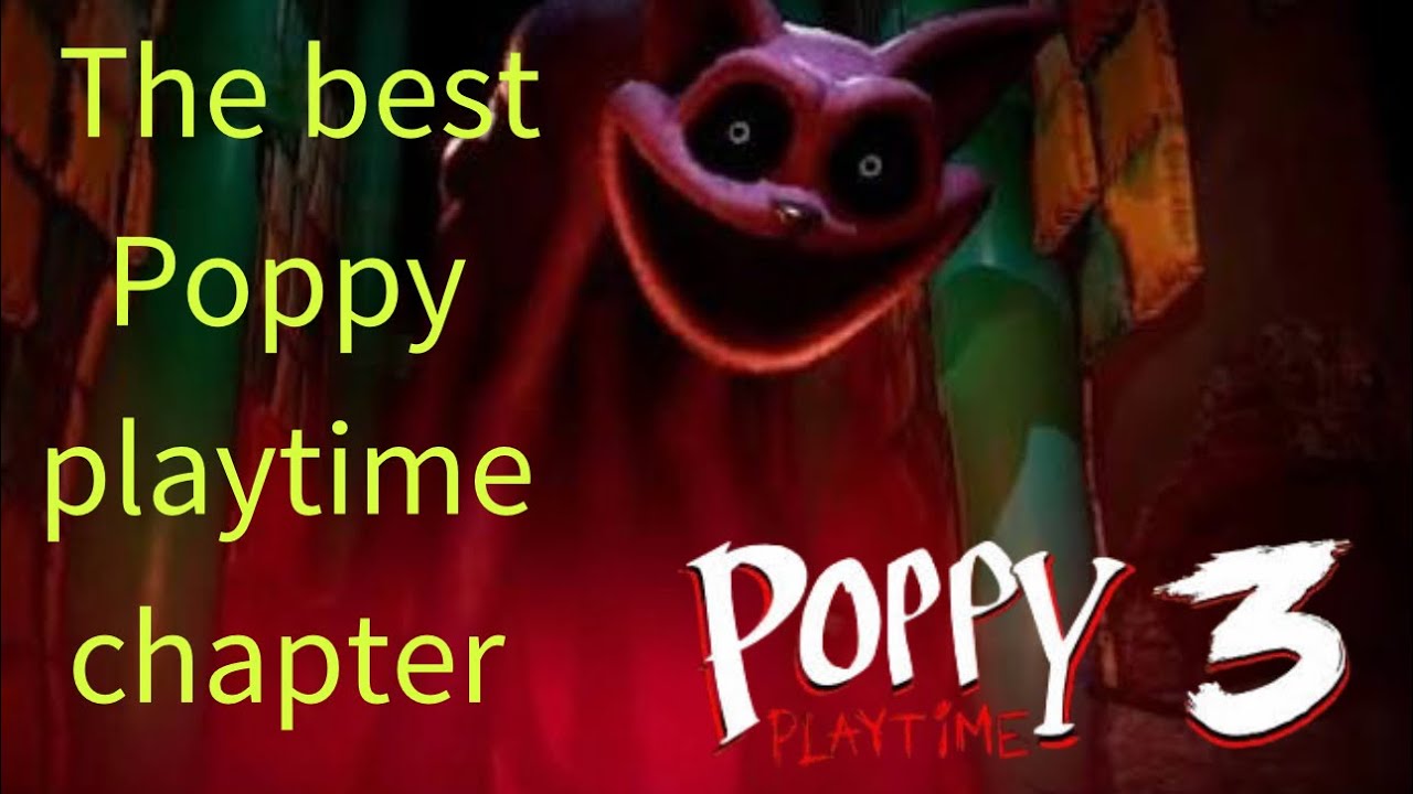 Why Poppy playtime chapter 3 is the best chapter ￼