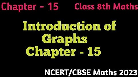 Introduction of Graphs - Chapter 15 - Class 8th Maths NCERT/ CBSE 2023