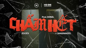 CHẤM HẾT - ZEXZEX ft Dangrangto (Prod. DONAL) I Official MV