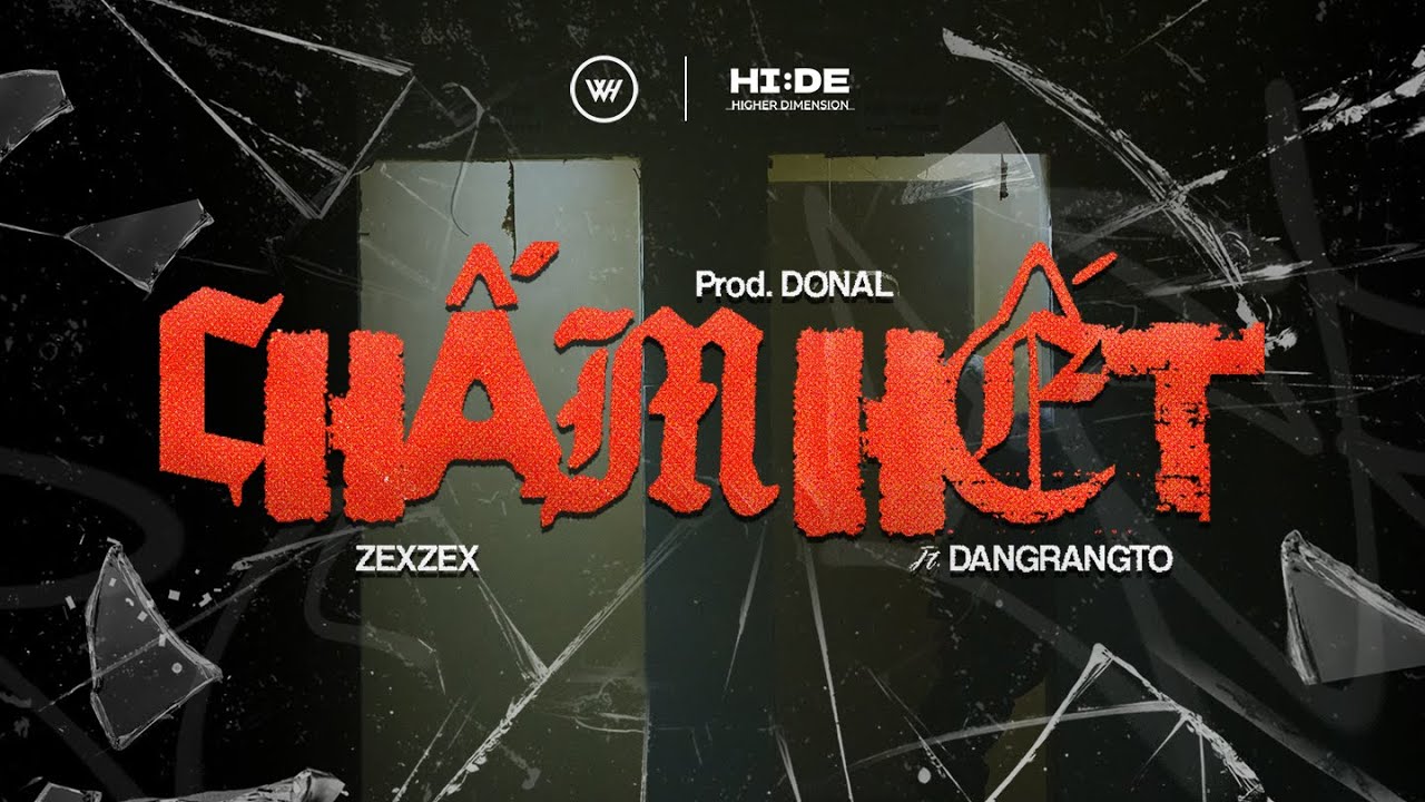 CHẤM HẾT - ZEXZEX ft Dangrangto (Prod. DONAL) I Official MV
