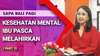 Kesehatan Mental Ibu Pasca Melahirkan (Part 3) | Sapa Bali Pagi (21/10/2020)