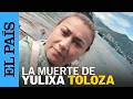 YULIXA TOLOZA: confirman asesinato de mujer tras CIRUGÍA ESTÉTICA | EL PAÍS