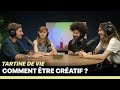 LA CRÉATIVITÉ - TARTINE DE VIE (avec Kikesa, Lisa Villaret, Emma Birski)
