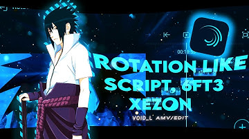 Rotation Like Script, 6FT3, Xezon, Gojo - Alight Motion - Alight Motion Link + XML