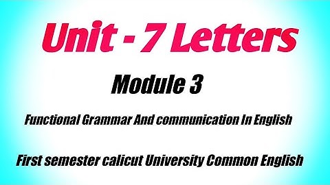Unit 7 Letters. Module 3 Functional Grammar and communication In English. First semester English