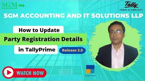 SGM Tally: How to Update Party GST Registration in TallyPrime Without Affecting Earlier Returns