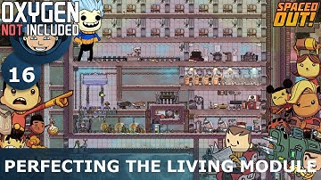 PERFECTING THE LIVING MODULE - Oxygen Not Included: Ep. #16 - The Ultimate Base 2.0 (Spaced Out DLC)